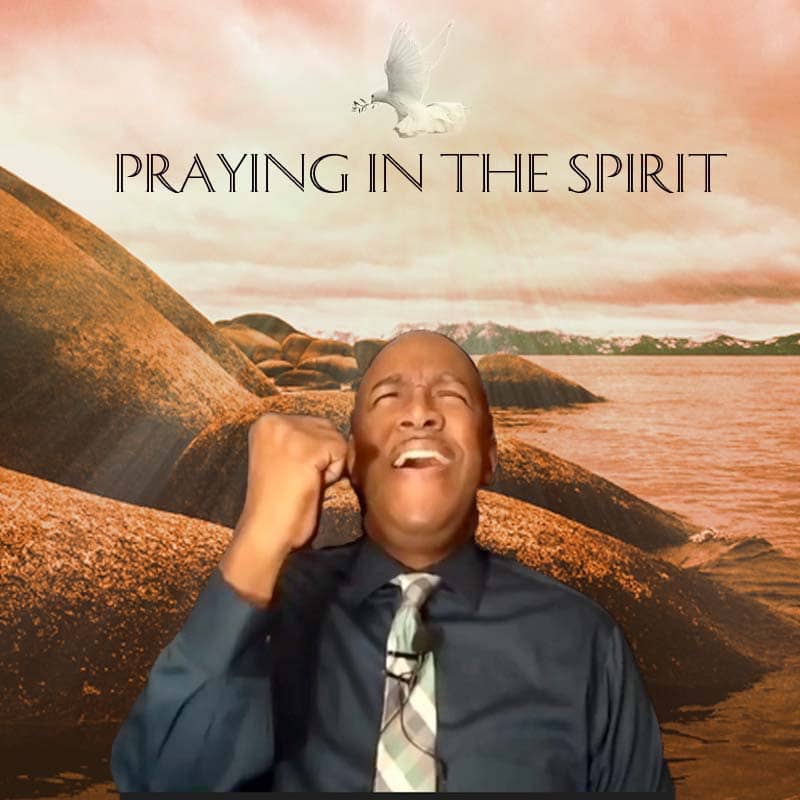 Praying In The Spirit Part 3