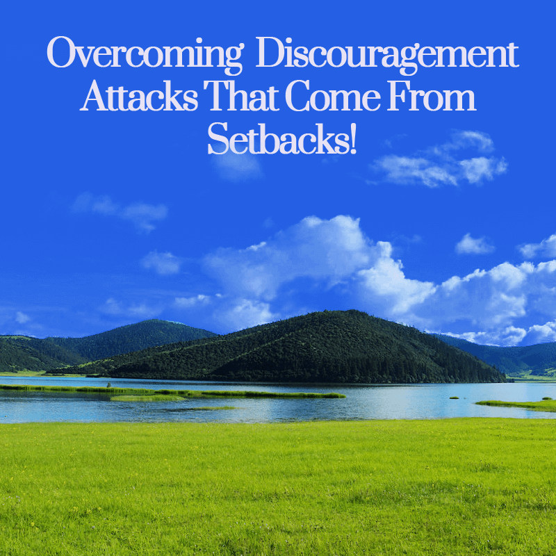 Overcoming  Discouragement Attacks That Come From Setbacks Part 1