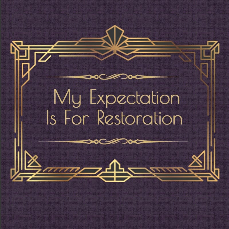 My Expectation Is For Restoration Part 1