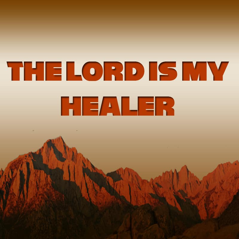 The Lord Is My Healer  Part 2