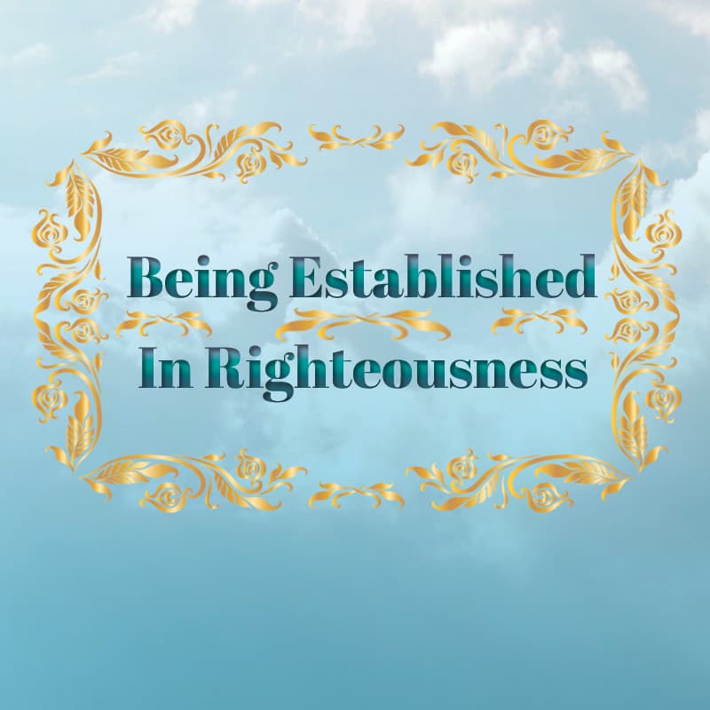 Being Established In Righteousness Part 4