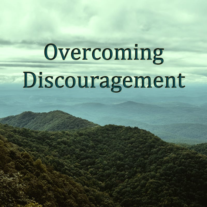Overcoming Discouragement Part  1