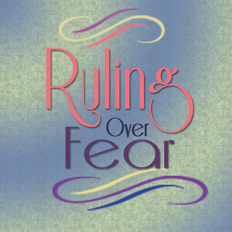 Ruling Over Fear Part 2